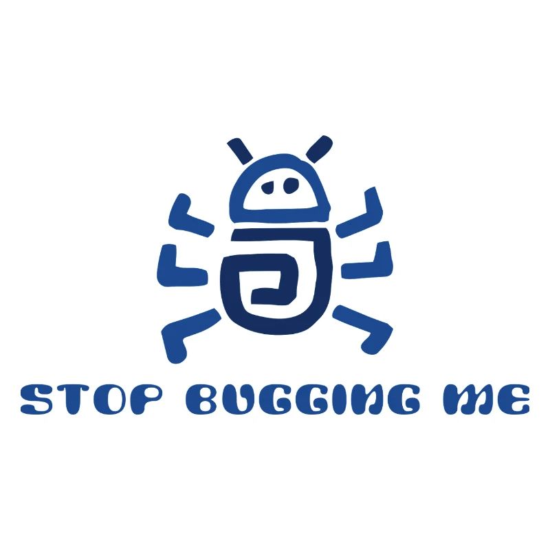 Stop Bugging Me 