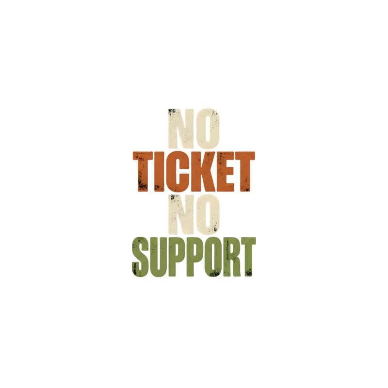 No Ticket No Support - Computer Science Work Job