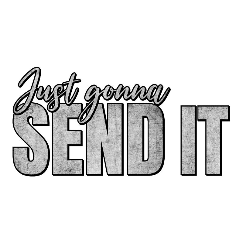 Just going to Send It