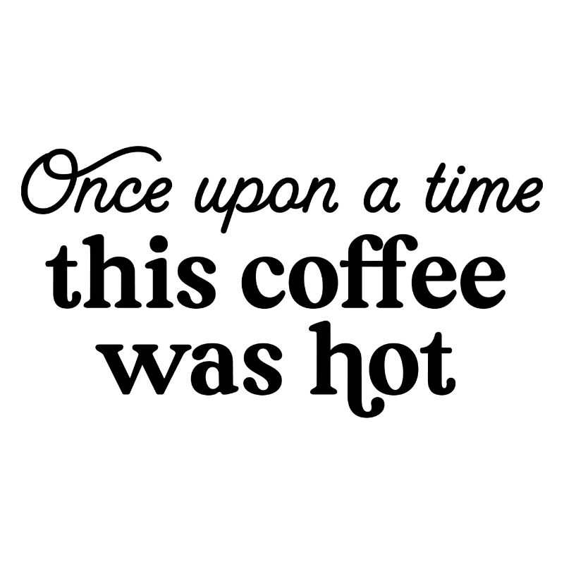 Es war einmal dieser Kaffee war heiß