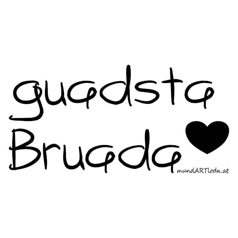 guadsta Bruada - bester Bruder, Dialekt