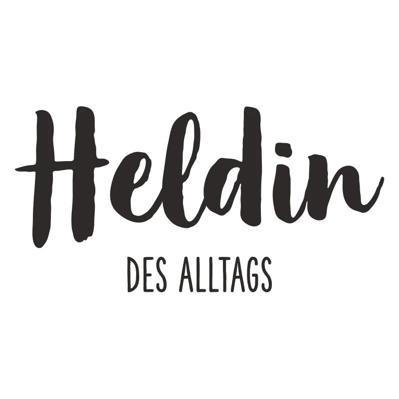 Heldin des Alltags – Starkes Statement Textdesign