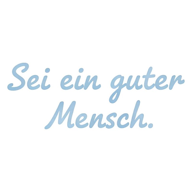 Sei ein guter Mensch Statement Design