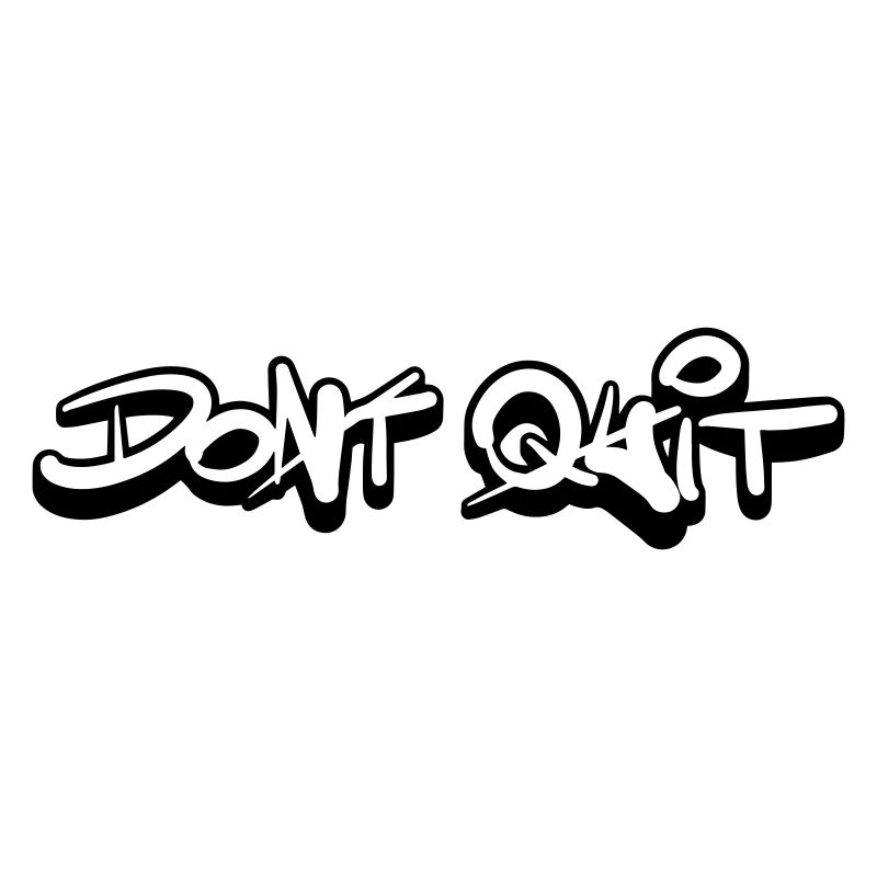 Dont quit Do it