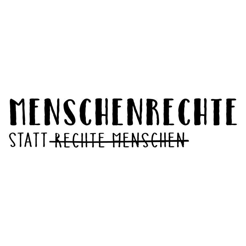 Menschenrechte statt rechte Menschen