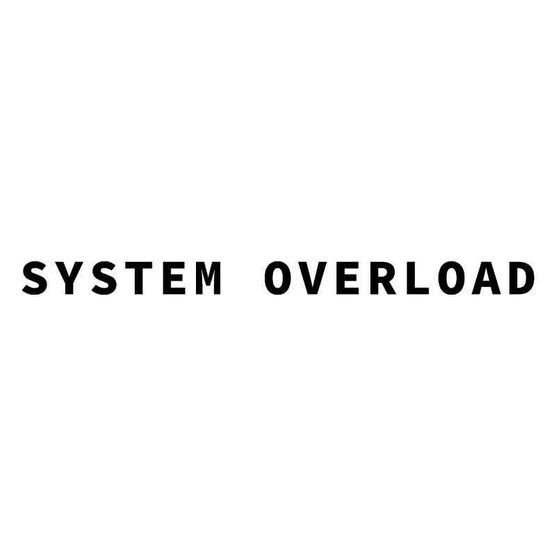 SYSTEM OVERLOAD