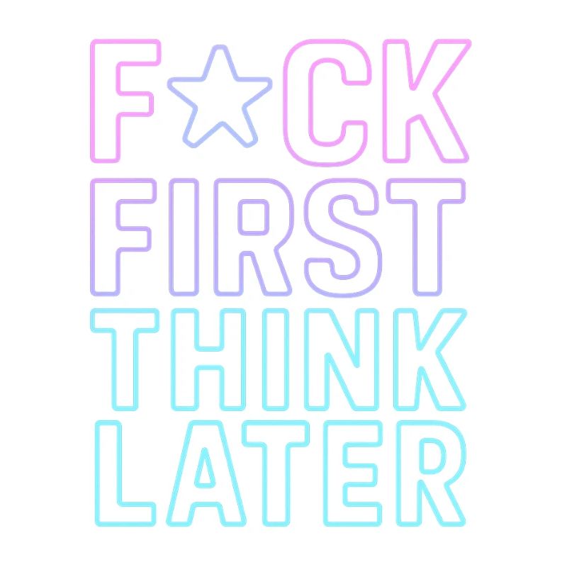 F★CK FIRST THINK LATER – Affiche/tee-shirt  