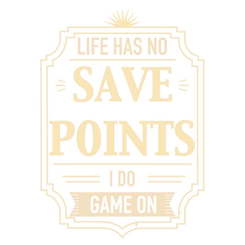 Life Has No Save Points