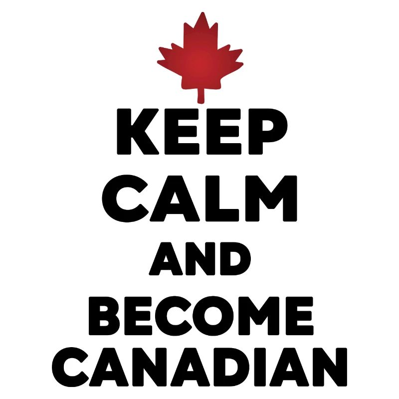 Keep Calm Werde Kanadier