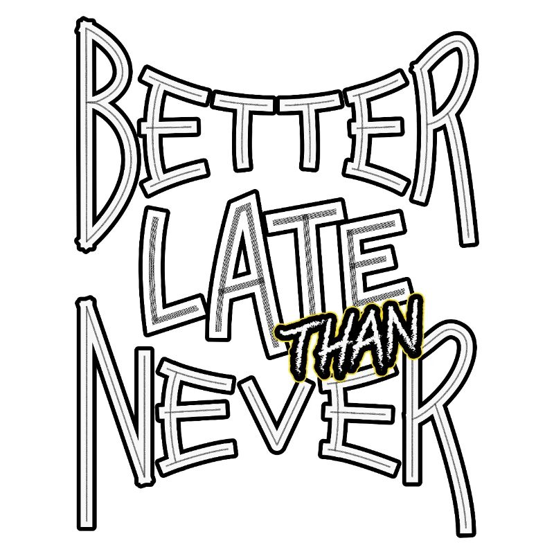 BetterLateThanNever_TextOnly