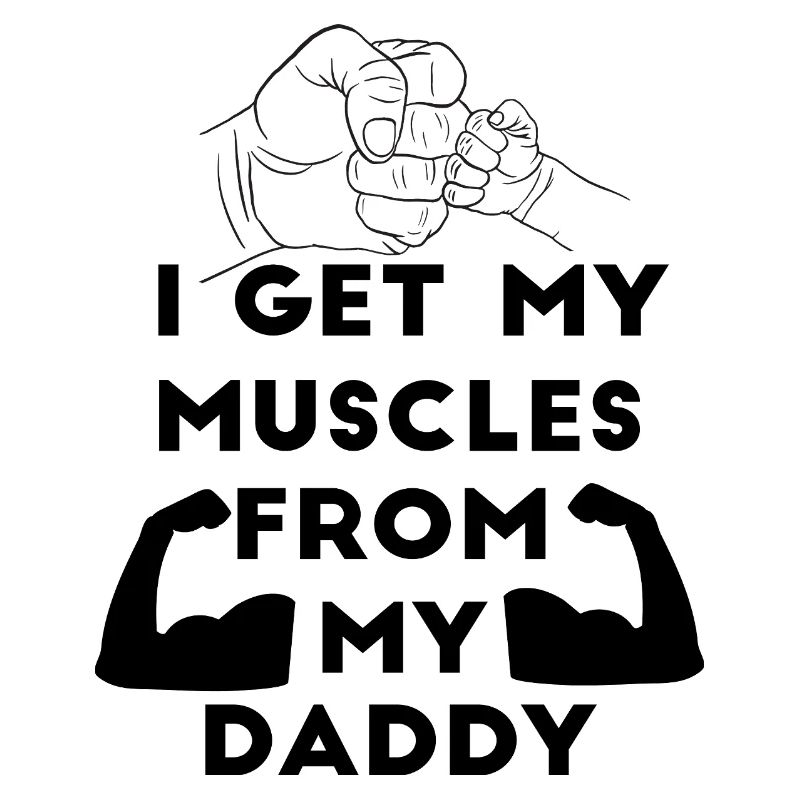 I Get My Muscles from My Daddy