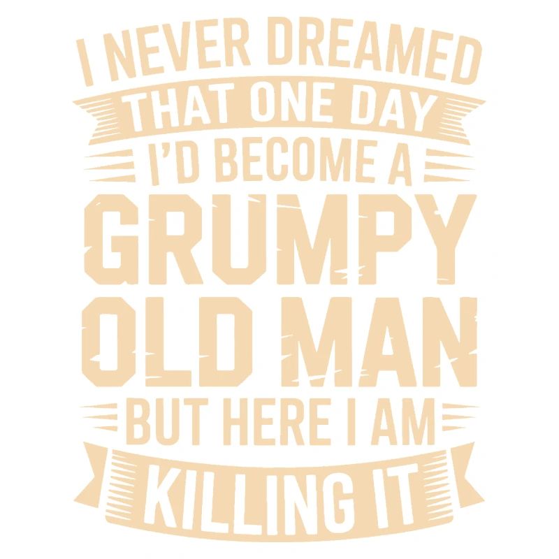 Grumpy Old Man Killing It