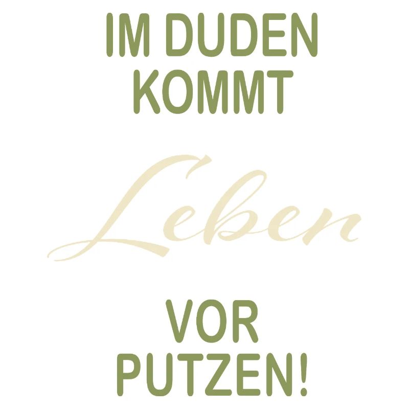 Leben vor Putzen lustiger Duden Spruch