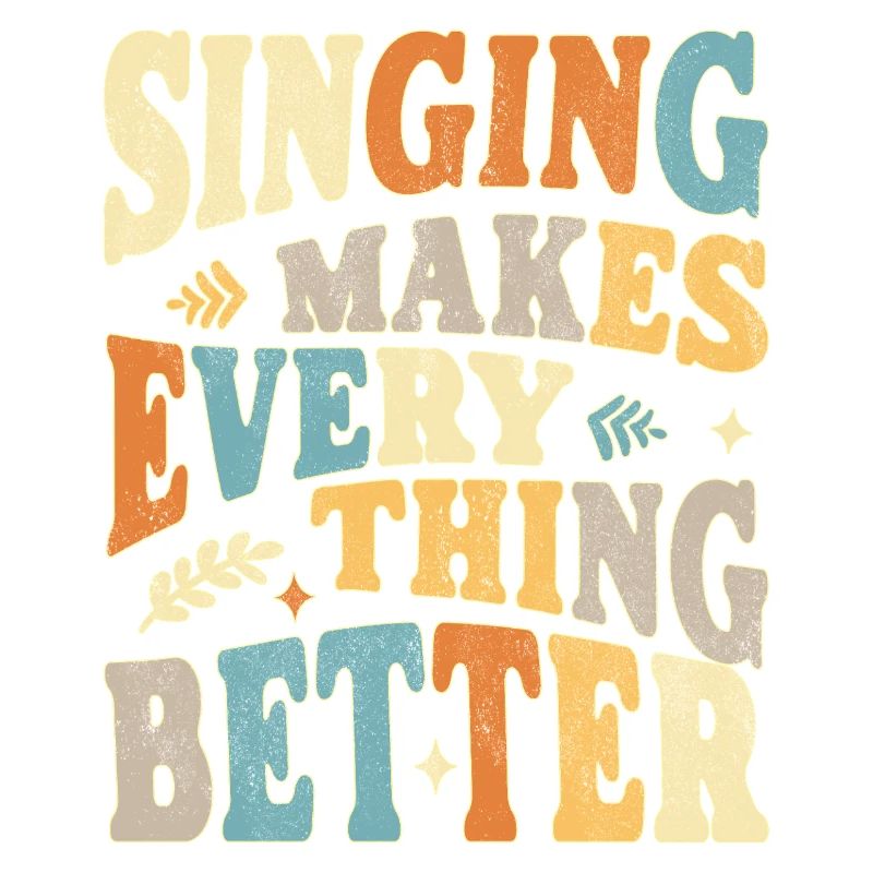 Singing makes everything better - bunt