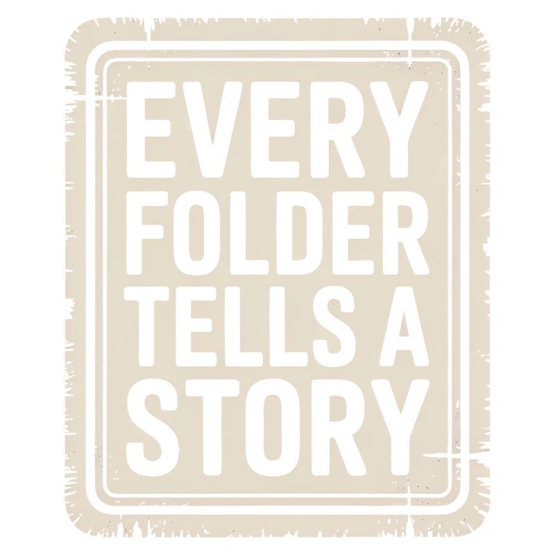 Every Folder Tells a Story