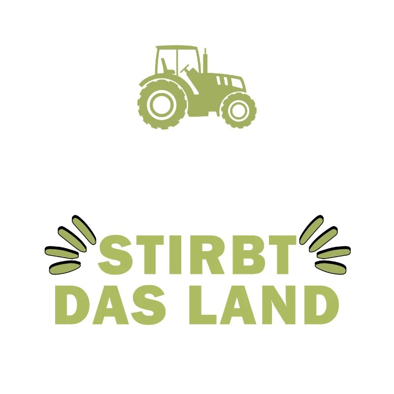 stirbt der Bauer stirbt das Land