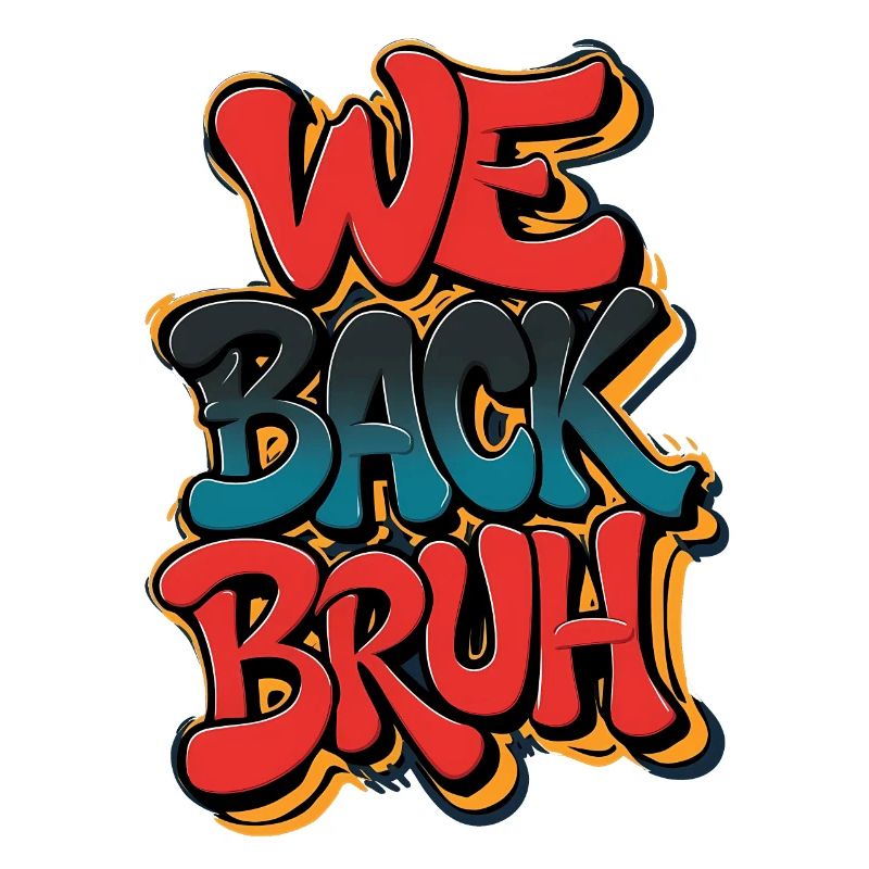 Street Art We Back Bruh Graffit, Back School