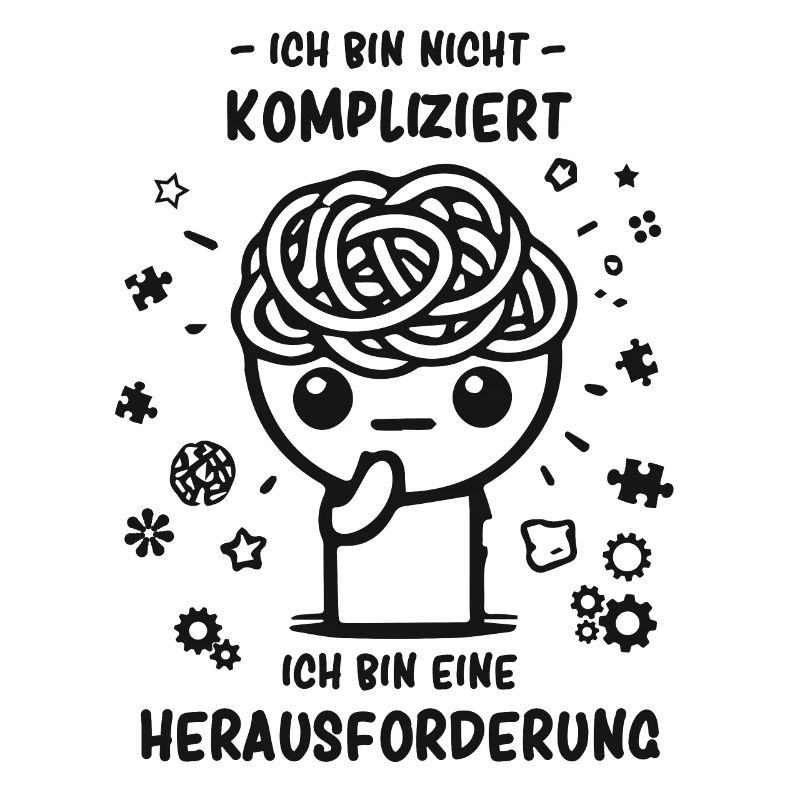 Bin nicht kompliziert - Bin eine Herausforderung