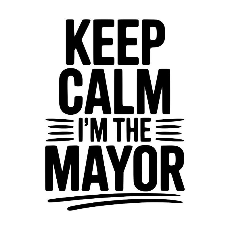 Keep Calm I’m The Mayor
