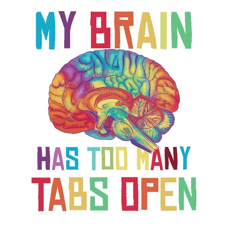 Brain: Too many tabs open