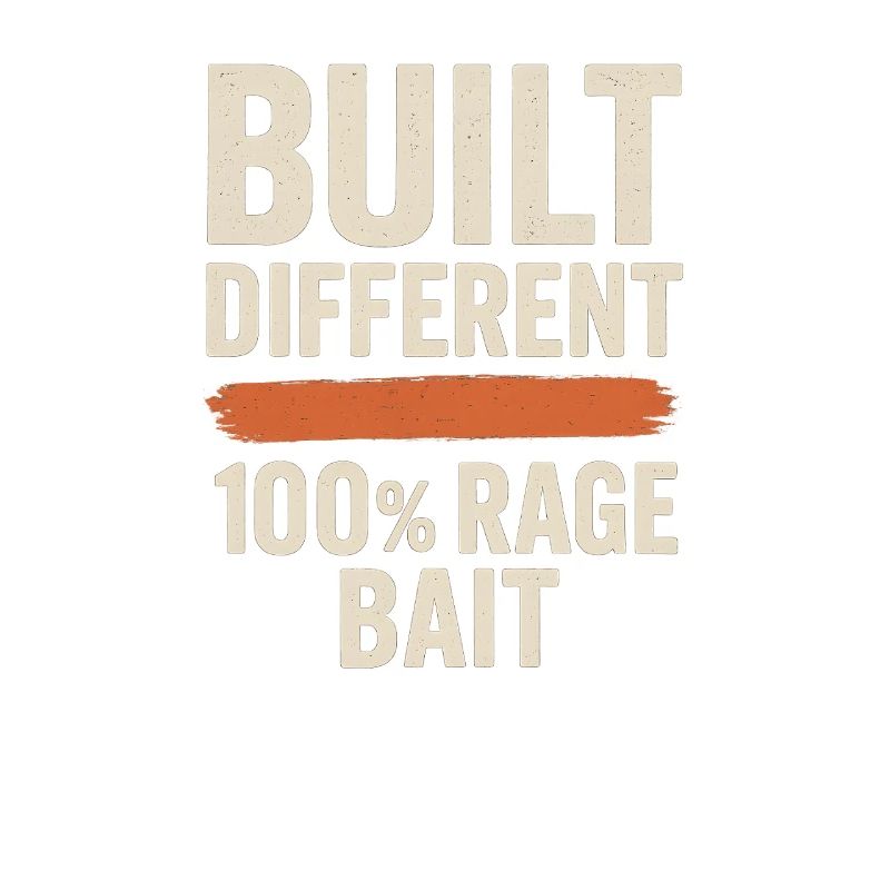 Built Different 100% Rage Bait, Funny Meme 
