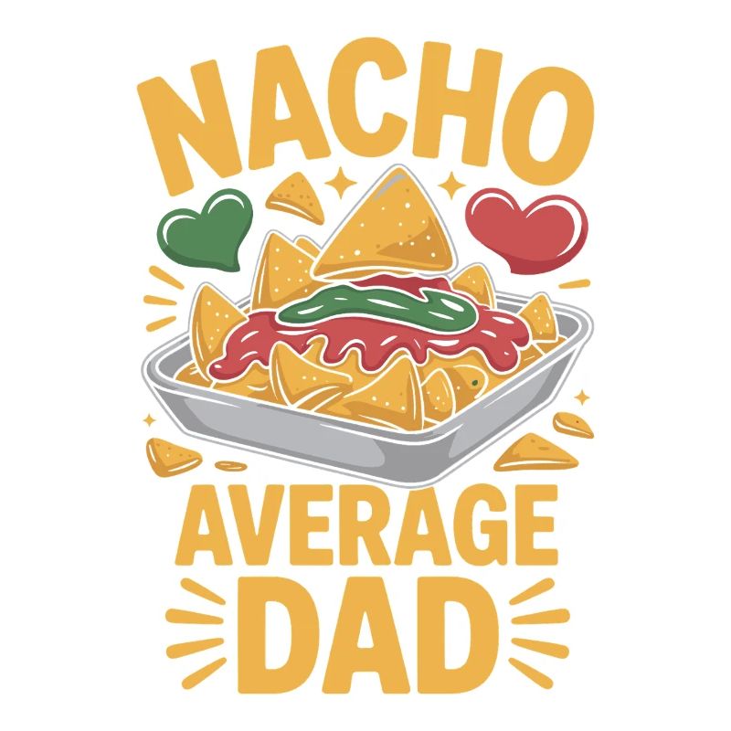Nacho Average Dad Funny Design