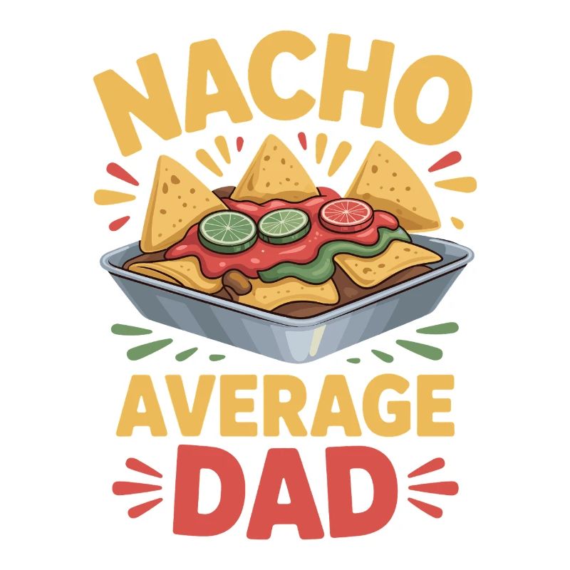 Nacho Average Dad Funny Design