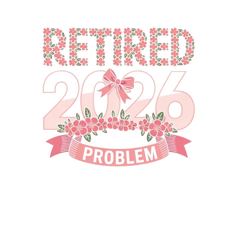 Retired 2020 Not My Problem Anymore