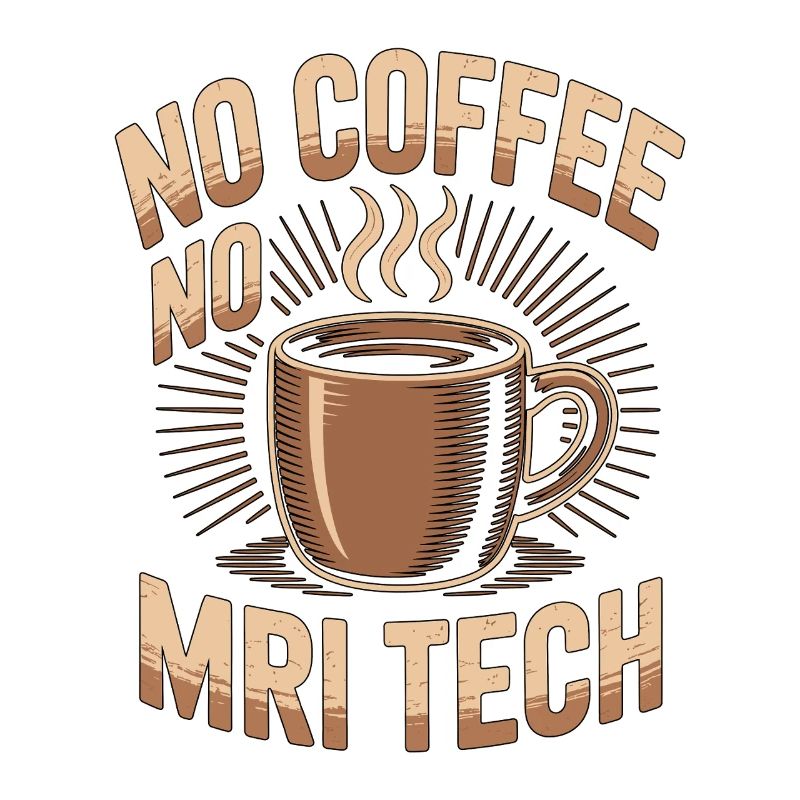 MRI Tech No Coffee No Rad Tech Coffee Lover