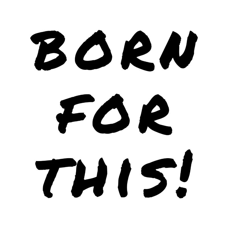 Born For This Statement