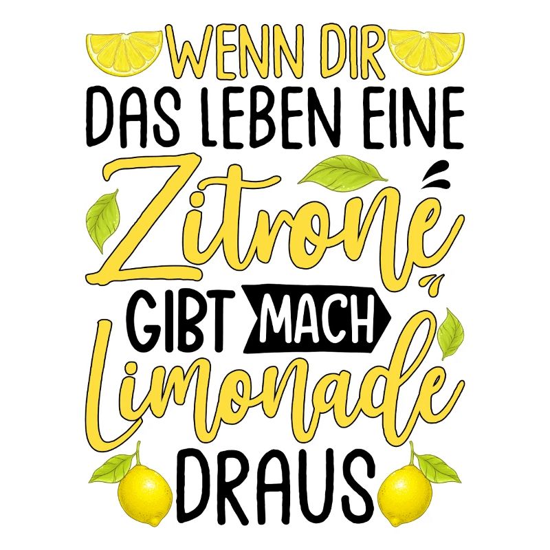 Wenn Dir Das Leben Eine Zitrone Gibt Mach Limonade