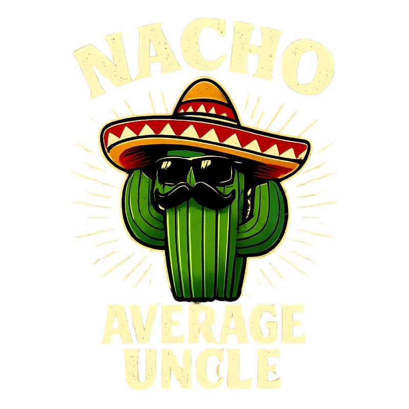 No Average Uncle Nacho Average Uncle