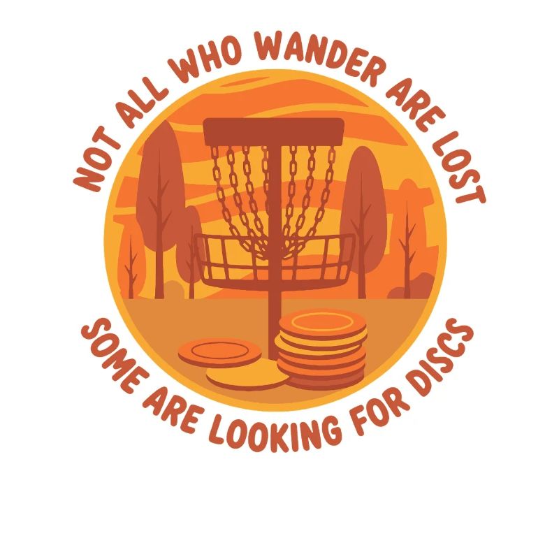 Disc Golf Not All Who Wander Are Lost