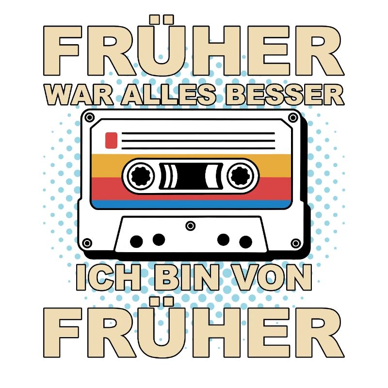 Früher war alles besser - Ich bin von früher