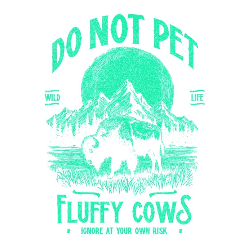 Vintage Buffalo Do Not Pet Fluffy Cows Funny Bison