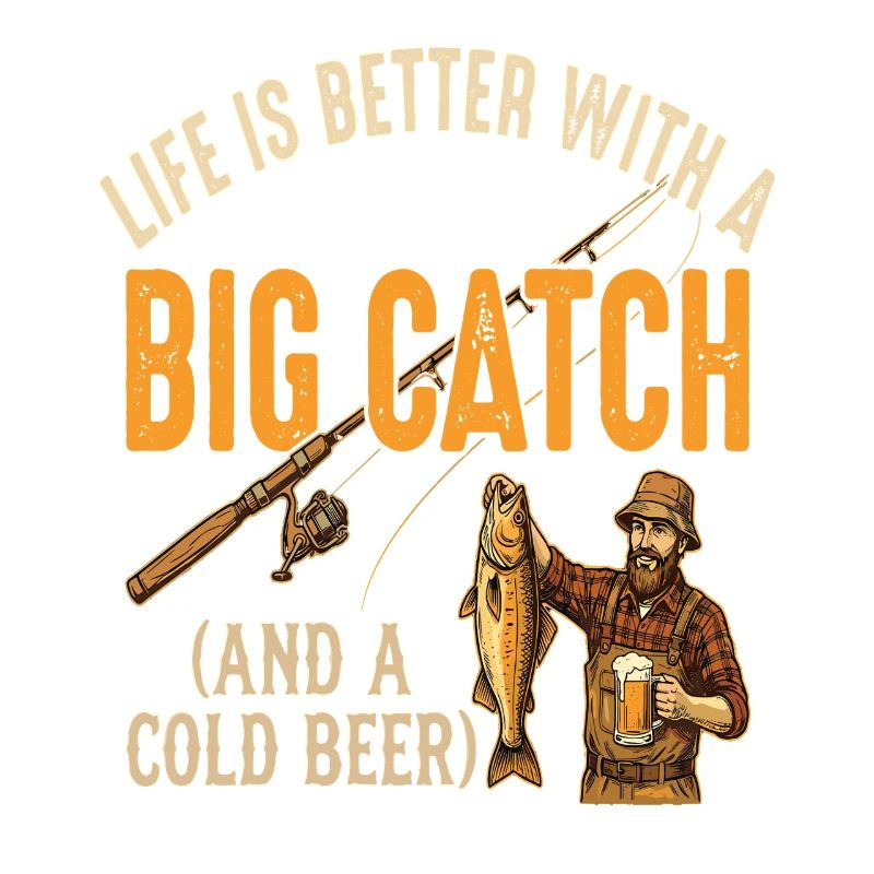 Life Is Better With A Big Catch