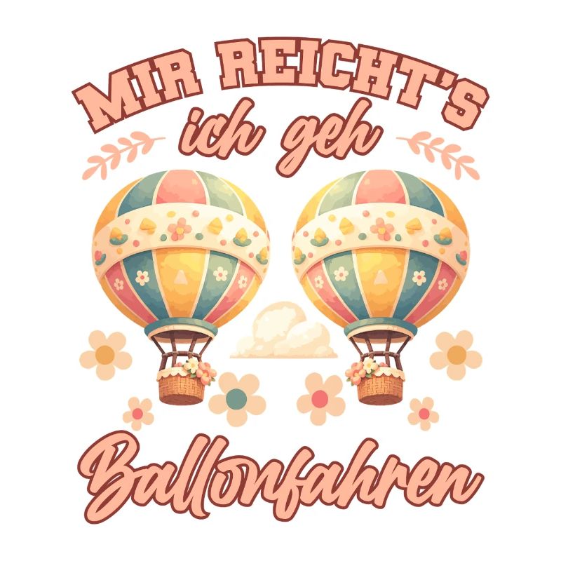 I've had enough, I'm going ballooning, hot air ballooning