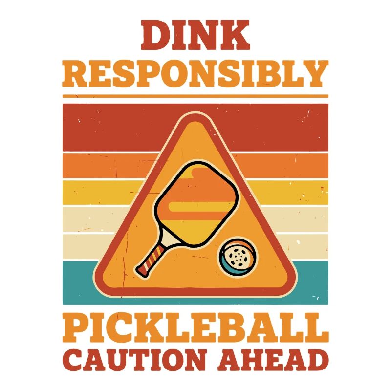 Pickleball Dink Responsibly Caution Ahead Funny