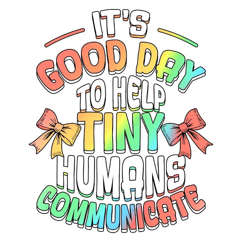 Good Day To Help Tiny Humans Communicate SLP