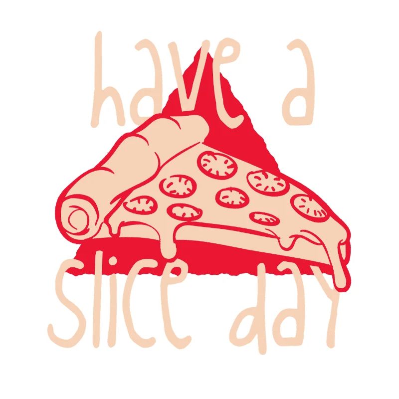 Have a Slice Day