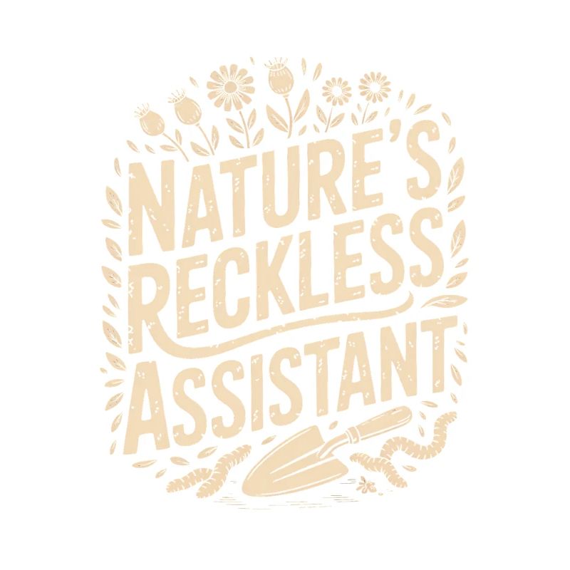Nature's Reckless Assistant