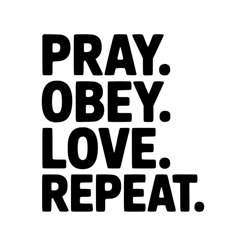 Pray. Obey. Love. Repeat.