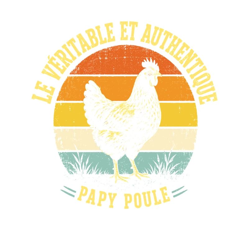 Véritable Et Authentique Papy Poule