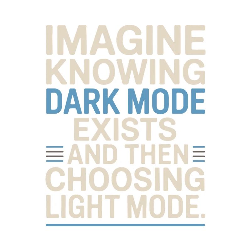 Dark Mode Exists Programmierer IT Nerd Coder Büro