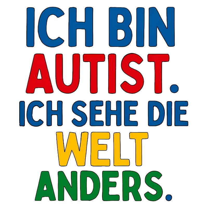 Ich bin Autist Ich sehe die Welt anders Spruch