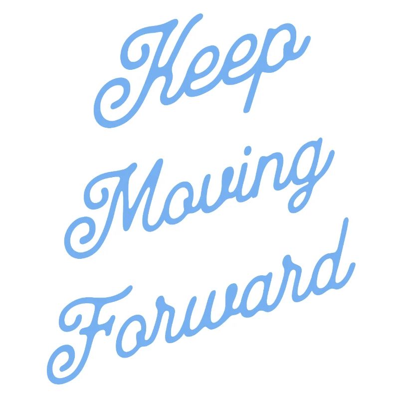 Keep Moving Forward