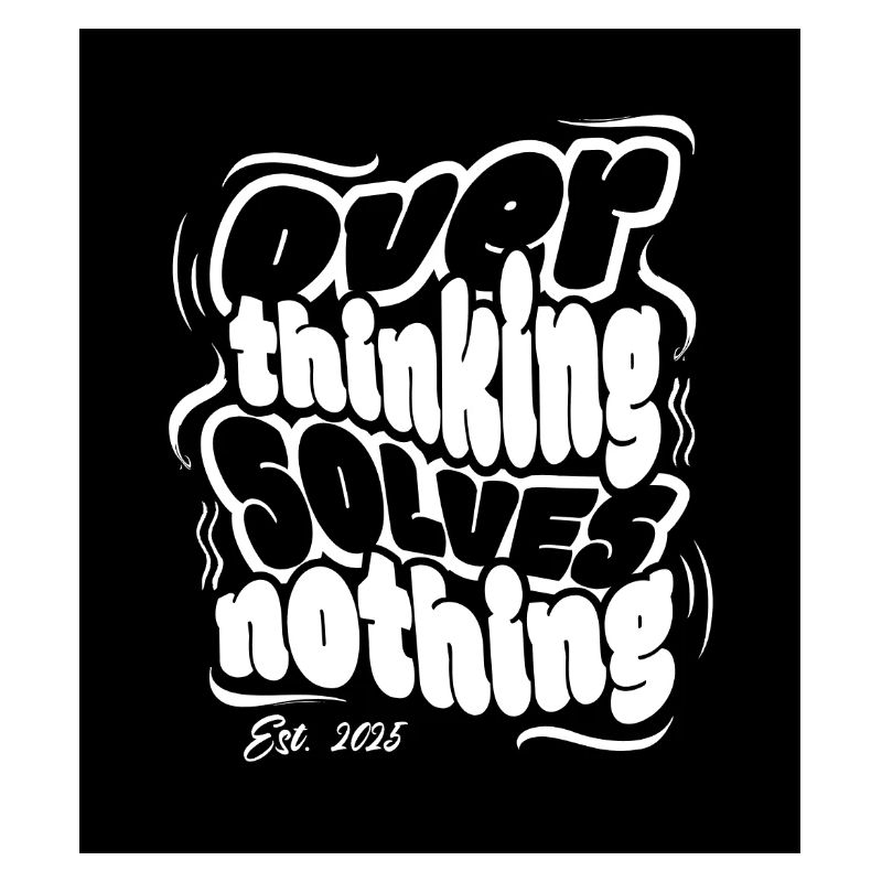 Stop thinking, solve nothing