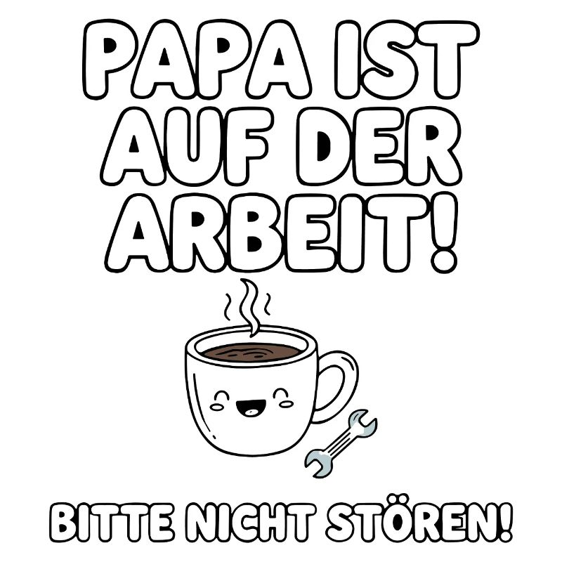 Dad is at work coffee humor