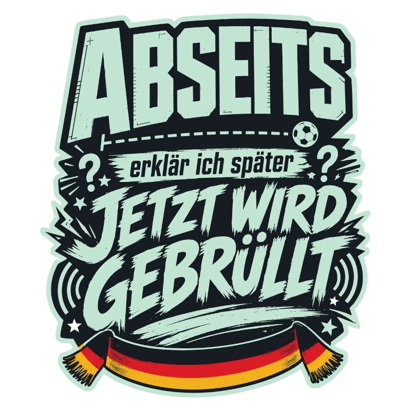 Abseits erklär ich später, jetzt wird gebrüllt
