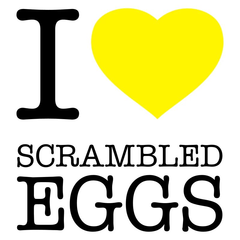 I LOVE SCRAMBLED EGGS Rührei